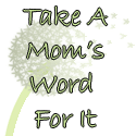 Take A Mom's Word for It